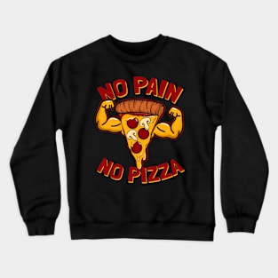 No Pain No Pizza Crewneck Sweatshirt